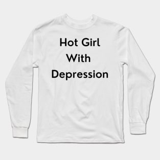 Hot Girl with Depression Long Sleeve T-Shirt